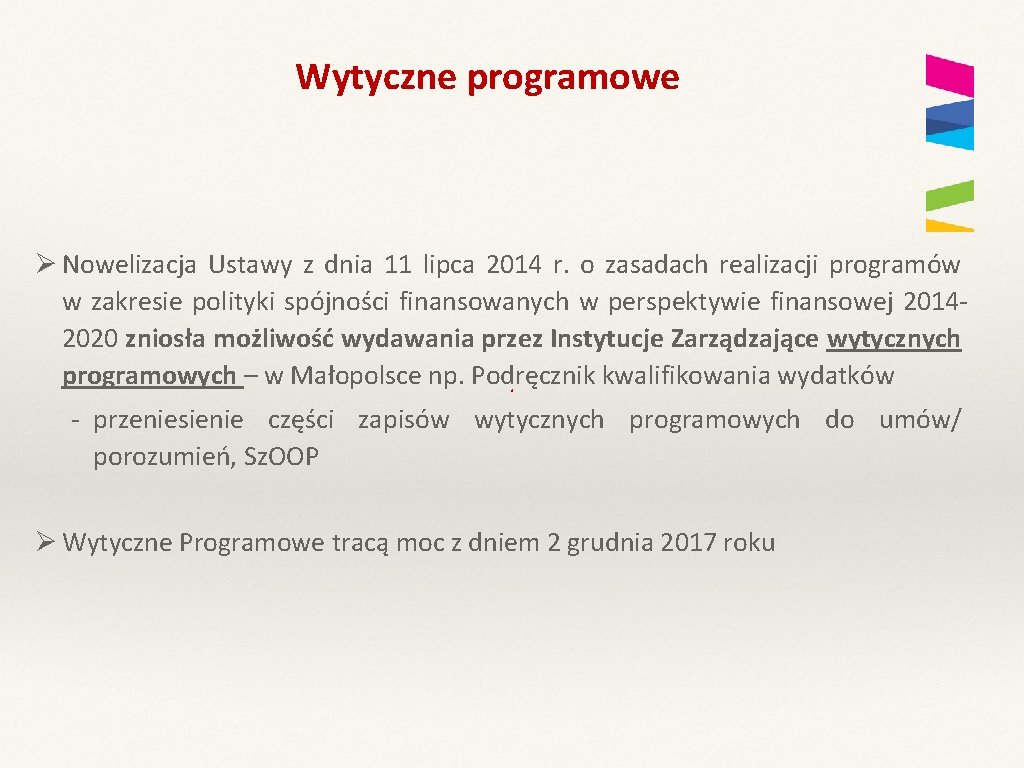 Wytyczne programowe Ø Nowelizacja Ustawy z dnia 11 lipca 2014 r. o zasadach realizacji