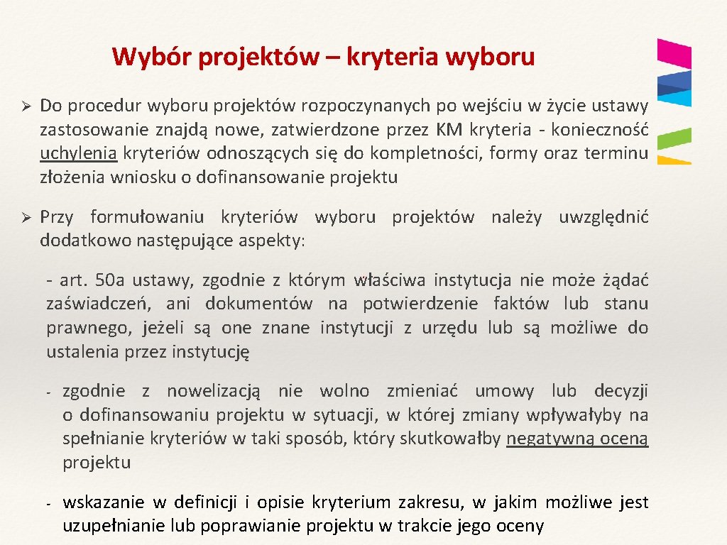 Wybór projektów – kryteria wyboru Ø Do procedur wyboru projektów rozpoczynanych po wejściu w