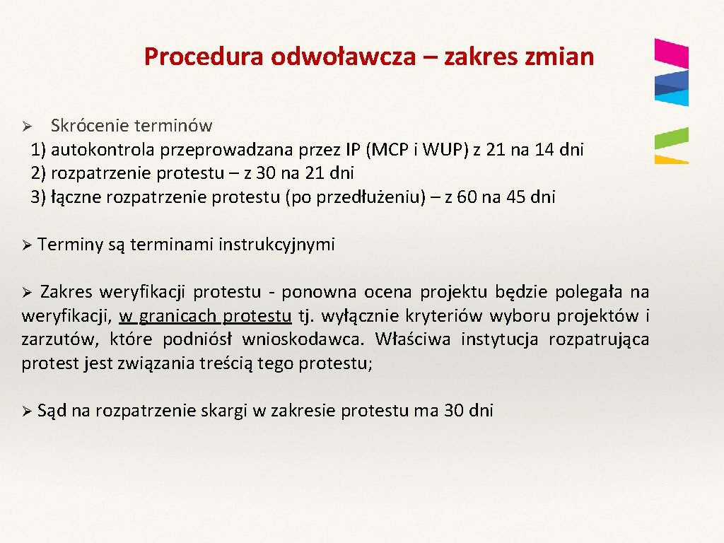 Procedura odwoławcza – zakres zmian Skrócenie terminów 1) autokontrola przeprowadzana przez IP (MCP i