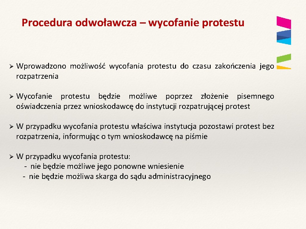 Procedura odwoławcza – wycofanie protestu Ø Wprowadzono możliwość wycofania protestu do czasu zakończenia jego