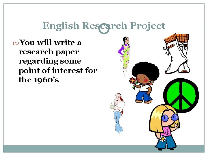 English Research Project You will write a research paper regarding some point of interest