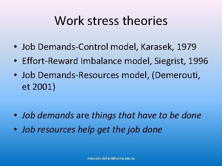 Work stress theories • Job Demands-Control model, Karasek, 1979 • Effort-Reward Imbalance model, Siegrist,