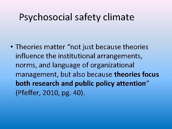 Psychosocial safety climate • Theories matter “not just because theories influence the institutional arrangements,