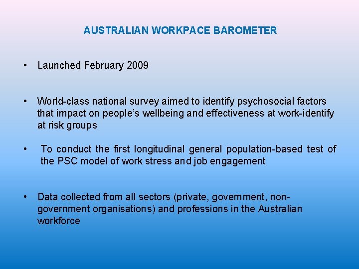 AUSTRALIAN WORKPACE BAROMETER • Launched February 2009 • World-class national survey aimed to identify