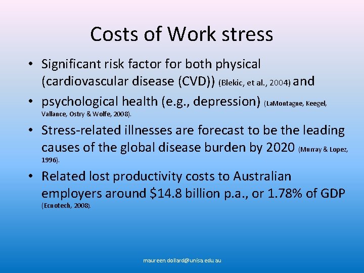 Costs of Work stress • Significant risk factor for both physical (cardiovascular disease (CVD))