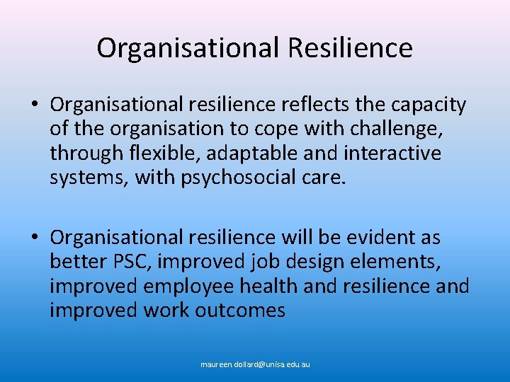 Organisational Resilience • Organisational resilience reflects the capacity of the organisation to cope with