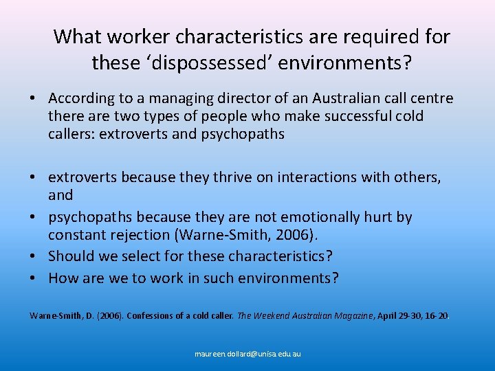 What worker characteristics are required for these ‘dispossessed’ environments? • According to a managing