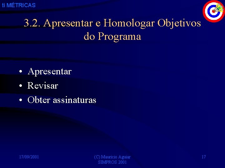 ti MÉTRICAS 3. 2. Apresentar e Homologar Objetivos do Programa • Apresentar • Revisar