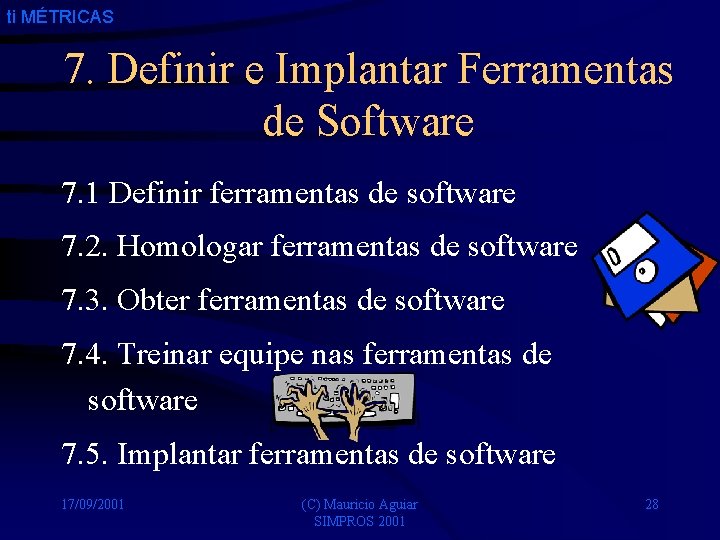 ti MÉTRICAS 7. Definir e Implantar Ferramentas de Software 7. 1 Definir ferramentas de