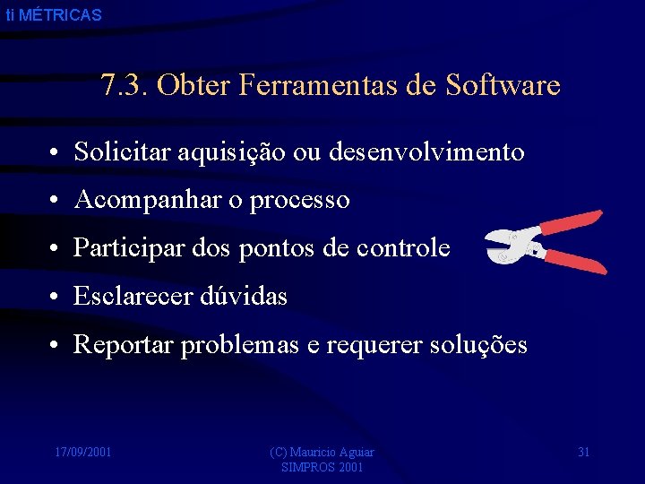 ti MÉTRICAS 7. 3. Obter Ferramentas de Software • Solicitar aquisição ou desenvolvimento •