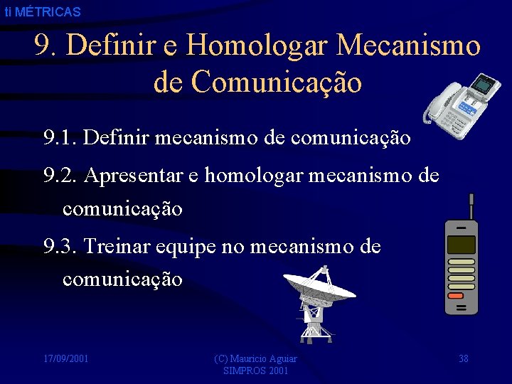 ti MÉTRICAS 9. Definir e Homologar Mecanismo de Comunicação 9. 1. Definir mecanismo de