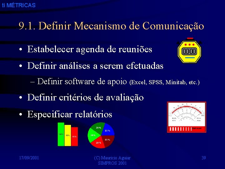 ti MÉTRICAS 9. 1. Definir Mecanismo de Comunicação • Estabelecer agenda de reuniões •