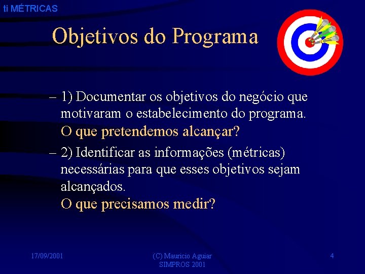 ti MÉTRICAS Objetivos do Programa – 1) Documentar os objetivos do negócio que motivaram