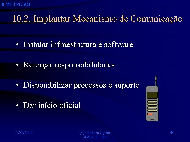 ti MÉTRICAS 10. 2. Implantar Mecanismo de Comunicação • Instalar infraestrutura e software •