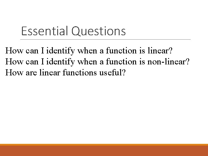 Essential Questions How can I identify when a function is linear? How can I