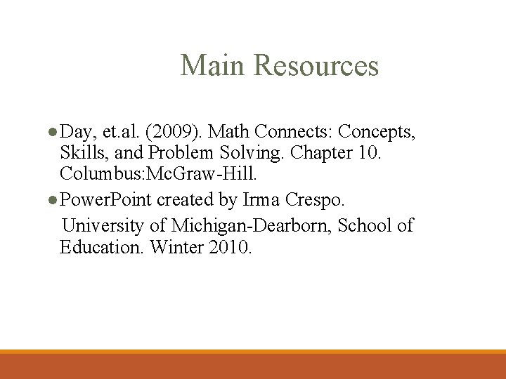 Main Resources l Day, et. al. (2009). Math Connects: Concepts, Skills, and Problem Solving.