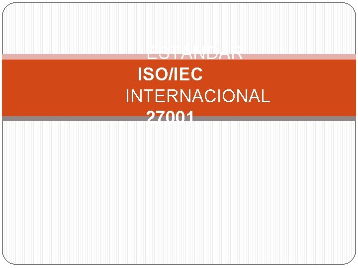 ESTÁNDAR ISO/IEC INTERNACIONAL 27001 