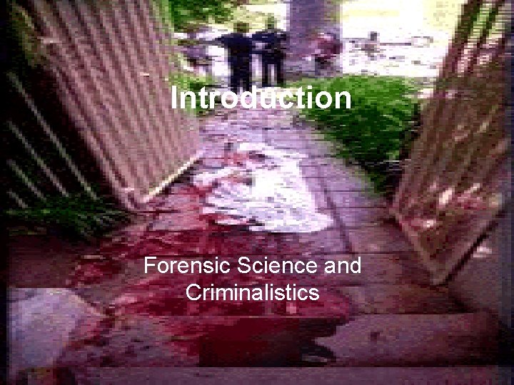 Introduction Forensic Science and Criminalistics 