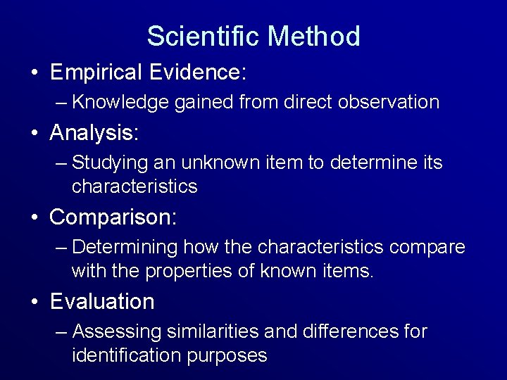 Scientific Method • Empirical Evidence: – Knowledge gained from direct observation • Analysis: –