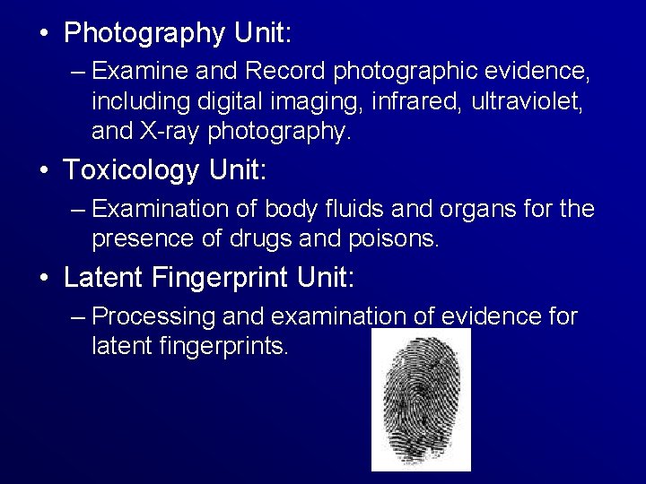  • Photography Unit: – Examine and Record photographic evidence, including digital imaging, infrared,