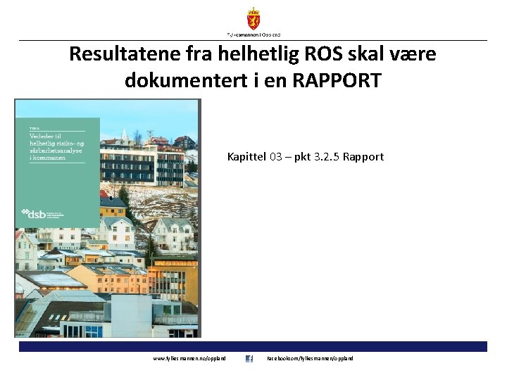 Resultatene fra helhetlig ROS skal være dokumentert i en RAPPORT Kapittel 03 – pkt