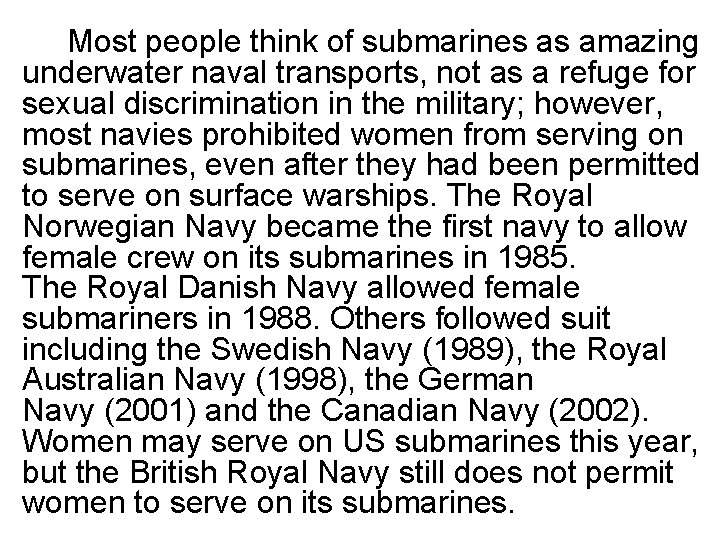 Most people think of submarines as amazing underwater naval transports, not as a refuge