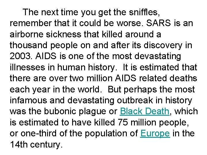 The next time you get the sniffles, remember that it could be worse. SARS