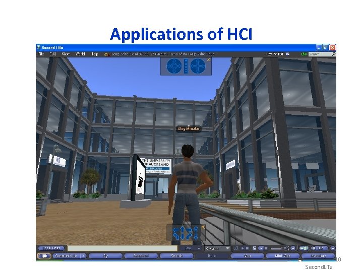 Applications of HCI 10 Second. Life 