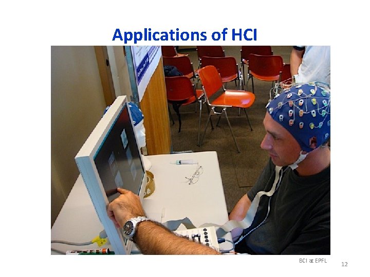 Applications of HCI BCI at EPFL 12 