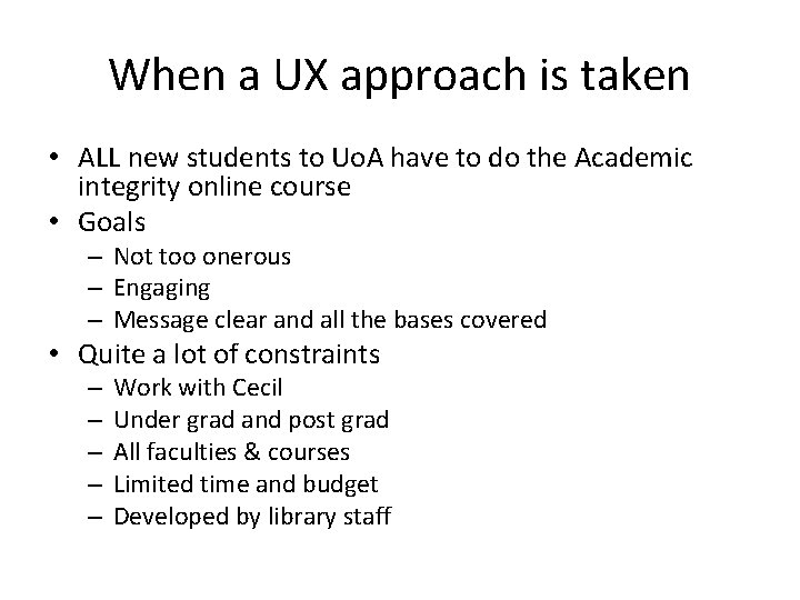 When a UX approach is taken • ALL new students to Uo. A have