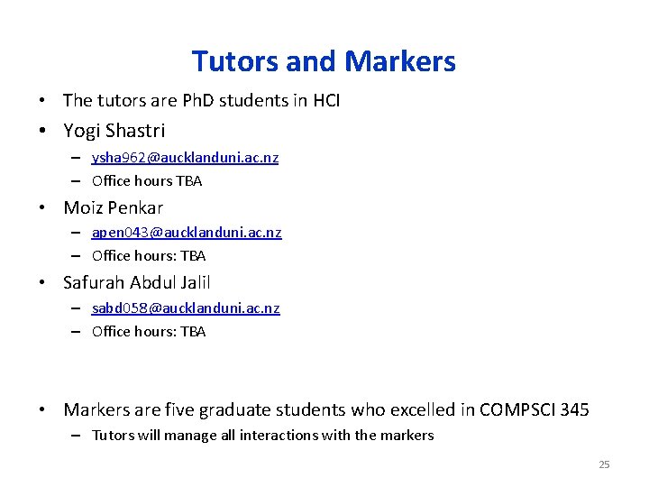 Tutors and Markers • The tutors are Ph. D students in HCI • Yogi