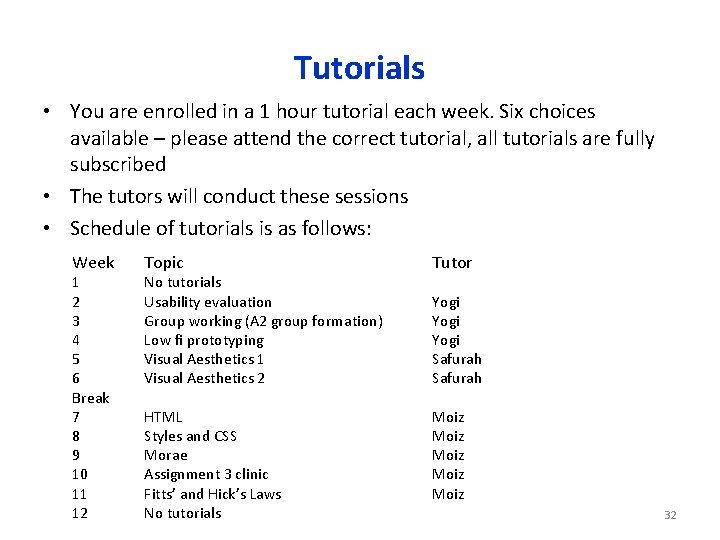 Tutorials • You are enrolled in a 1 hour tutorial each week. Six choices
