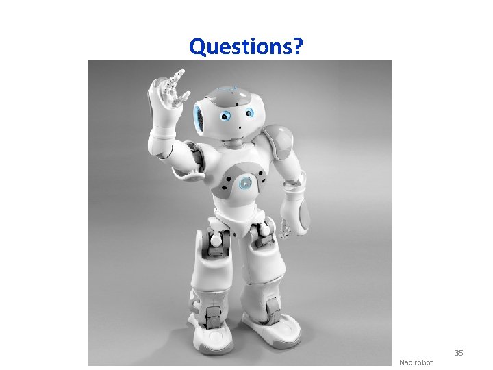 Questions? Nao robot 35 