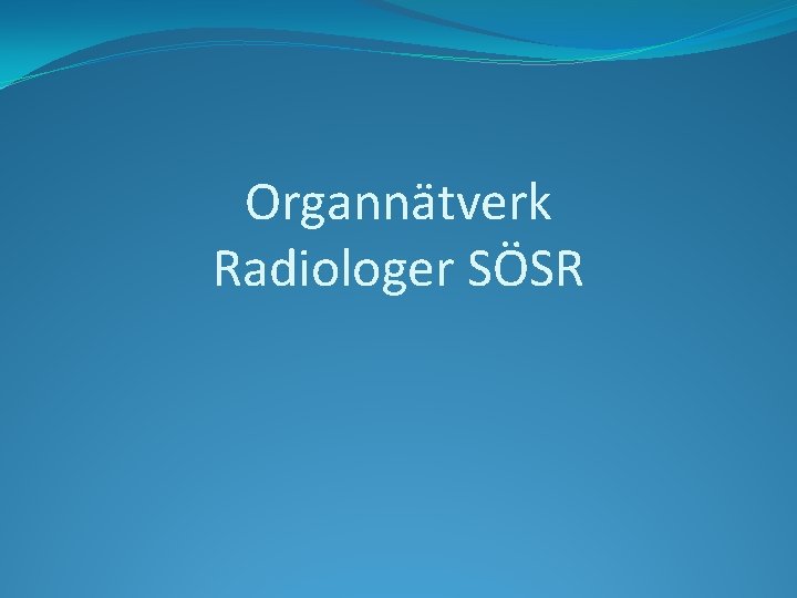 Organnätverk Radiologer SÖSR 