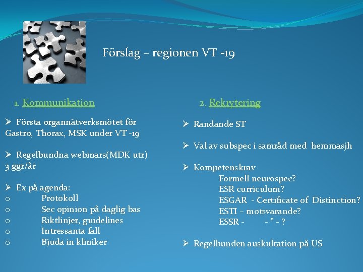 Förslag – regionen VT -19 1. Kommunikation Ø Första organnätverksmötet för Gastro, Thorax, MSK