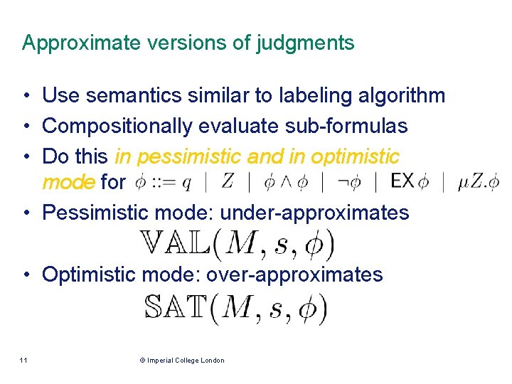 Approximate versions of judgments • Use semantics similar to labeling algorithm • Compositionally evaluate