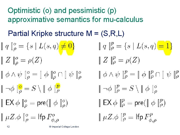 Optimistic (o) and pessimistic (p) approximative semantics for mu-calculus Partial Kripke structure M =