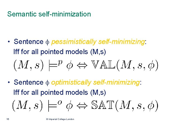 Semantic self-minimization • Sentence pessimistically self-minimizing: Iff for all pointed models (M, s) •