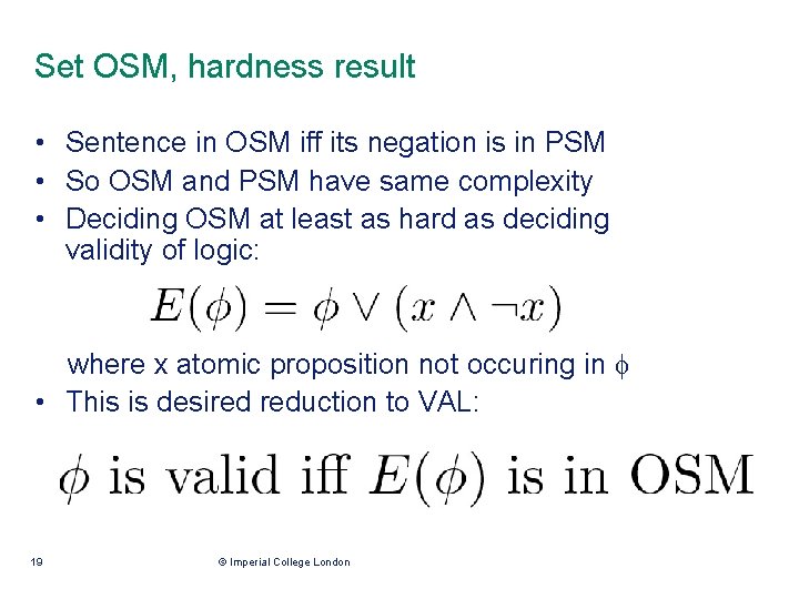 Set OSM, hardness result • Sentence in OSM iff its negation is in PSM