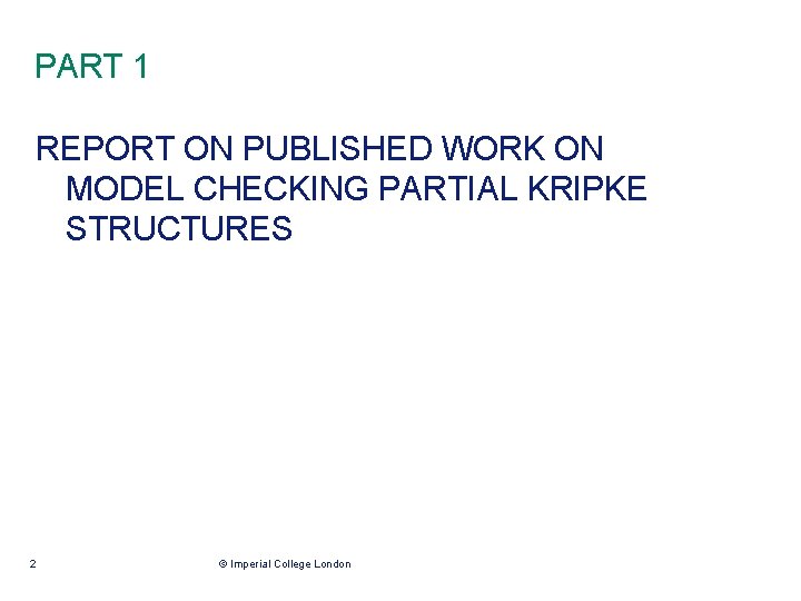 PART 1 REPORT ON PUBLISHED WORK ON MODEL CHECKING PARTIAL KRIPKE STRUCTURES 2 ©