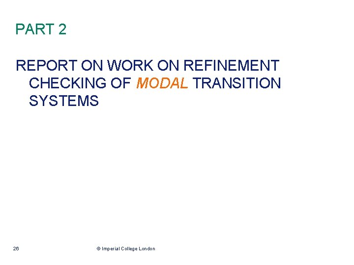 PART 2 REPORT ON WORK ON REFINEMENT CHECKING OF MODAL TRANSITION SYSTEMS 26 ©