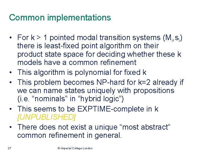 Common implementations • For k > 1 pointed modal transition systems (Mi, si) there