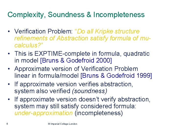 Complexity, Soundness & Incompleteness • Verification Problem: “Do all Kripke structure refinements of Abstraction