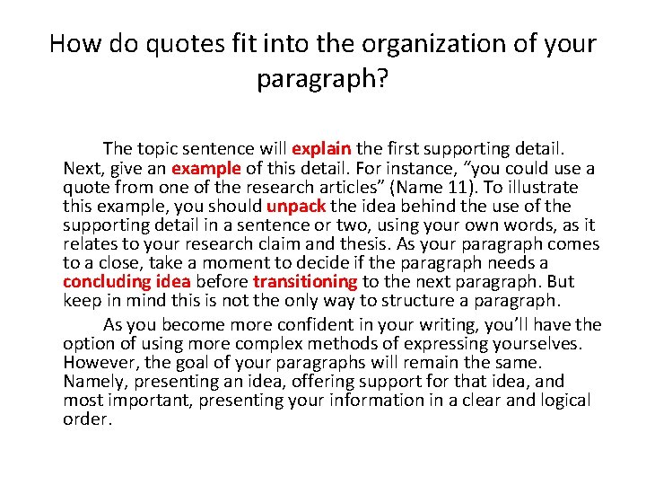 How do quotes fit into the organization of your paragraph? The topic sentence will
