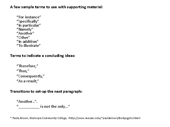 A few sample terms to use with supporting material: “For instance” “Specifically” “In particular”
