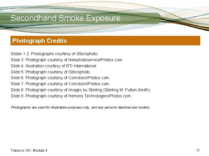 Secondhand Smoke Exposure Photograph Credits Slides 1 -2: Photographs courtesy of i. Stockphoto. Slide