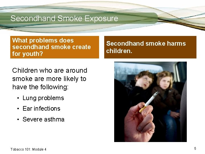 Secondhand Smoke Exposure What problems does secondhand smoke create for youth? Secondhand smoke harms