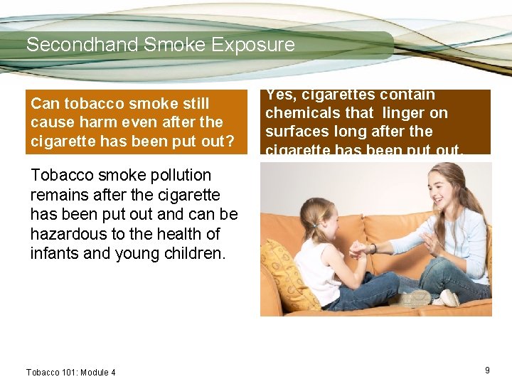 Secondhand Smoke Exposure Can tobacco smoke still cause harm even after the cigarette has