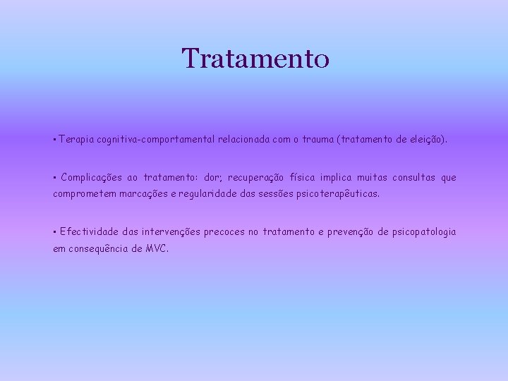 Tratamento • Terapia cognitiva-comportamental relacionada com o trauma (tratamento de eleição). • Complicações ao