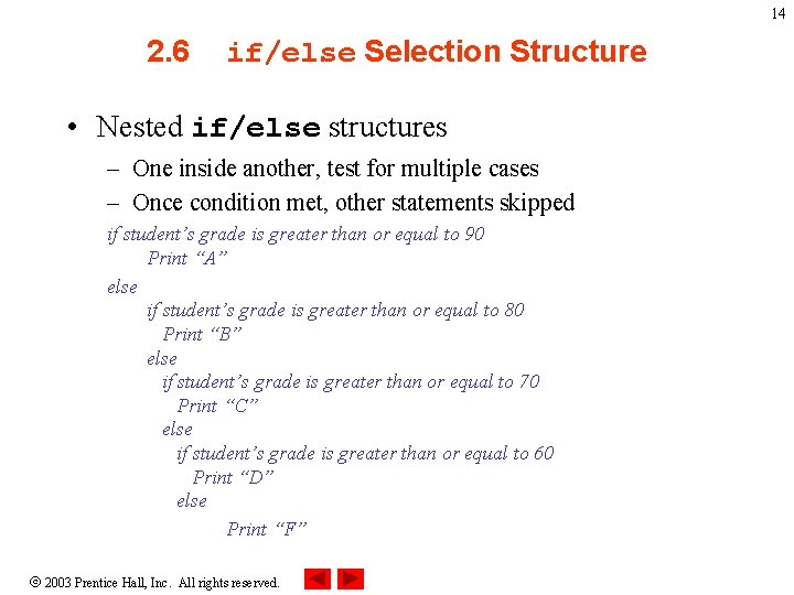 14 2. 6 if/else Selection Structure • Nested if/else structures – One inside another, 14 2. 6 if/else Selection Structure • Nested if/else structures – One inside another,